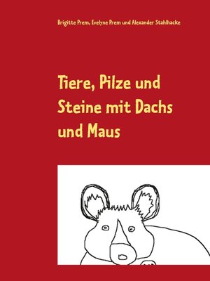 cover image of Tiere, Pilze und Steine mit Dachs und Maus